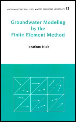 Groundwater Modeling by the Finite Element Method - Istok, Jonathan
