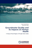 Groundwater Quality and Its Impacts on Human Health