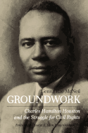 Groundwork : Charles Hamilton Houston and the struggle for civil rights