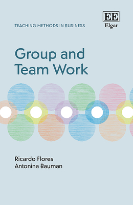 Group and Team Work - Flores, Ricardo, and Bauman, Antonina