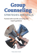 Group Counseling Strategies and Skills: A comprehensive Guide to Group counseling techniques for effective therapy sessions: Packed with real-life scenarios, and expert guidance and includes Strategies for leading diverse and inclusive group therapy