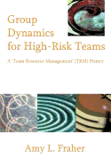 Group Dynamics for High-Risk Teams: A 'Team Resource Management' (Trm) Primer