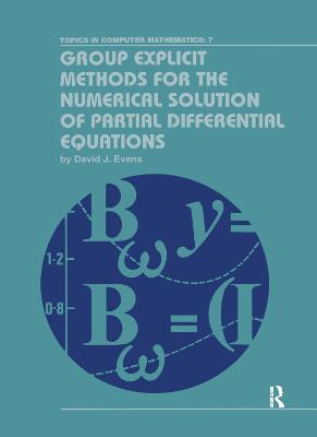 Group Explicit Methods for the Numerical Solution of Partial Differential Equations - Evans, David J