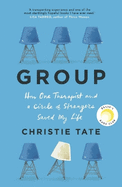 Group: How One Therapist and a Circle of Strangers Saved My Life