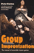 Group Improvisation: The Manual of Ensemble Improv Games