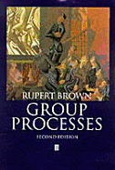 Group Processes: Dynamics Within and Between Groups - Brown, Rupert