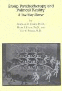 Group Psychotherapy and Political Reality: A Two-Way Mirror - Cohen, Bertram (Editor), and Fidler, Jay W (Editor), and Ettin, Mark (Editor)