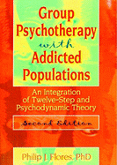 Group Psychotherapy with Addicted Populations: An Integration of Twelve-Step and Psychodynamic Theory, Second Edition