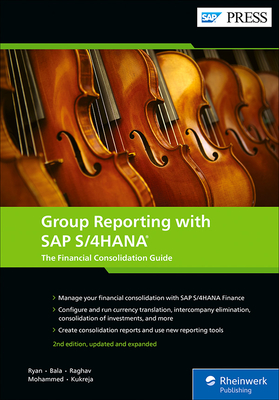 Group Reporting with SAP S/4hana: The Financial Consolidation Guide - Ryan, Eric, and Bala, Thiagu, and Raghav, Satyendra