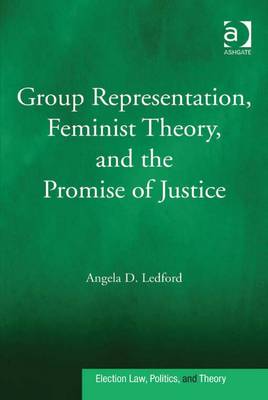 Group Representation, Feminist Theory, and the Promise of Justice - Ledford, Angela D