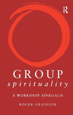 Group Spirituality: A Workshop Approach - Grainger, Roger