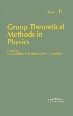 Group Theoretical Methods in Physics. Volume II: Proceedings of the Third Yurmala Seminar, Yurmala, Ussr, 22-24 May 1985 - Markov, M a (Editor), and Man'ko, V I (Editor), and Dodonov, V V (Editor)