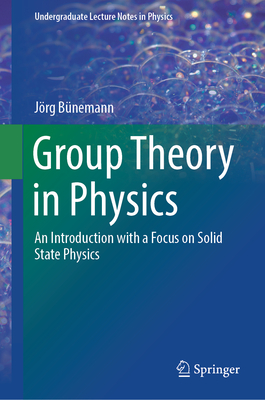 Group Theory in Physics: An Introduction with a Focus on Solid State Physics - Bnemann, Jrg