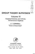 Group Theory in Physics: Supersymmetries & Infinite - Dimensional Algebras