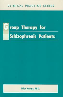 Group Therapy for Schizophrenic Patients - Kanas, Nick, Dr., M.D.