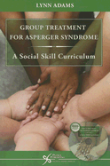 Group Treatment for Asperger Syndrome: A Social Skills Curriculum - Adams, Lynn