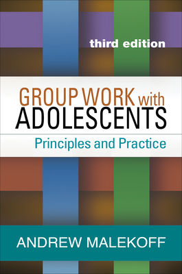Group Work with Adolescents: Principles and Practice - Malekoff, Andrew, MSW
