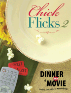Group's Dinner and a Movie: Chick Flicks 2: Friendship, Faith, and Fun for Women's Groups