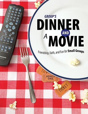 Group's Dinner and a Movie:: Friendship, Faith, and Fun for Women's Groups - Gillard, Cheri R, and Group Publishing