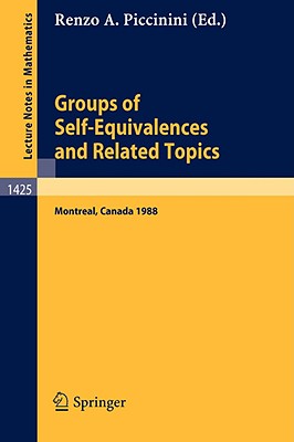 Groups of Self-Equivalences and Related Topics: Proceedings of a Conference Held in Montreal, Canada, Aug. 8-12, 1988 - Piccinini, Renzo A (Editor)