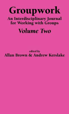 Groupwork Volume Two - Brown, A (Editor), and Kerslake, A (Editor)