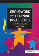 Groupwork with Learning Disabilities: Creative Drama
