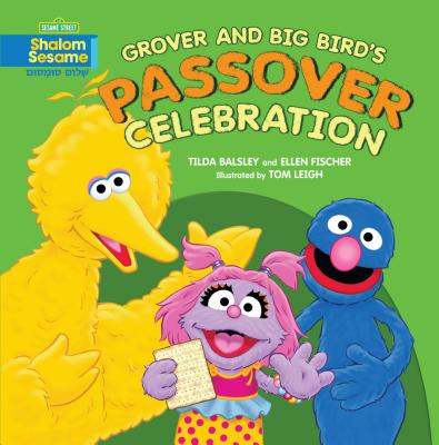 Grover and Big Bird's Passover Celebration - Balsley, Tilda, and Fischer, Ellen