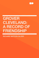 Grover Cleveland: A Record of Friendship