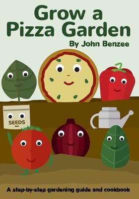 Grow a Pizza Garden - Benzee, John