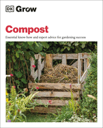 Grow Compost: Essential know-how and expert advice for gardening success