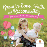 Grow in Love, Faith and Responsibility - Values for Children Age 4-8 Children's Values Books