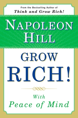 Grow Rich!: With Peace of Mind - Hill, Napoleon