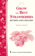 Grow the Best Strawberries: Storey's Country Wisdom Bulletin A-190