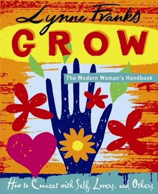 Grow - The Modern Woman's Handbook - Franks, Lynne