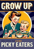 Grow Up!: A Picky Eaters Recipe Gift Book