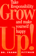 Grow Up!: How Taking Responsibility Can Make You a Happy Adult