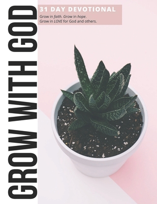 Grow With God: 31 Day Devotional - L'Amour, Kytia