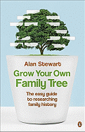 Grow Your Own Family Tree: The Easy Guide to Researching Family History