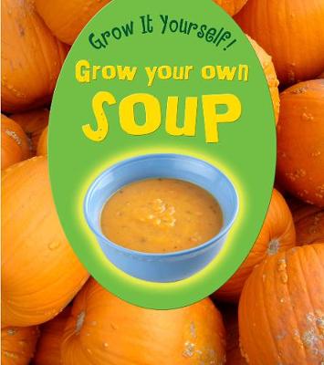 Grow Your Own Soup - Malam, John