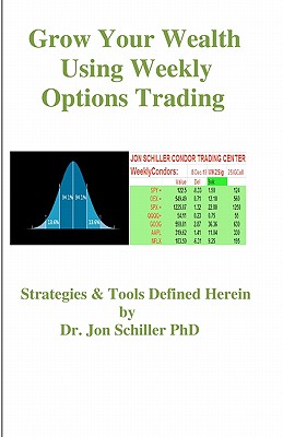 Grow Your Wealth Using Weekly Options Trading - Schiller Phd, Jon