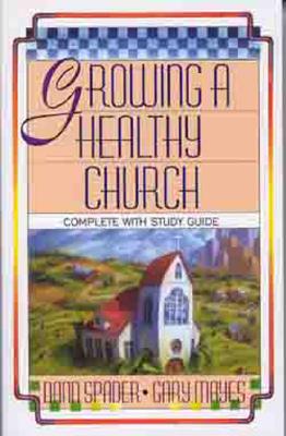 Growing a Healthy Church: The Sonlife Strategy - Spader, Dann, and Mayes, Gary