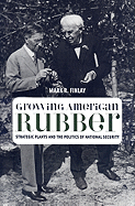 Growing American Rubber: Strategic Plants and the Politics of National Security