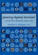 Growing Beyond Survival: A Self-Help Toolkit for Managing Traumatic Stress