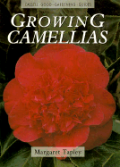 Growing Camellias: Cassell Good Gardening Guide
