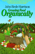 Growing Food Organically: The Key to Healthy Soil for Pest-Free Gardening and Farming