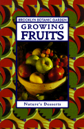 Growing Fruits - Brooklyn Botantical Gardens, and Brooklyn Botanic Garden, and Reich, Lee (Editor)