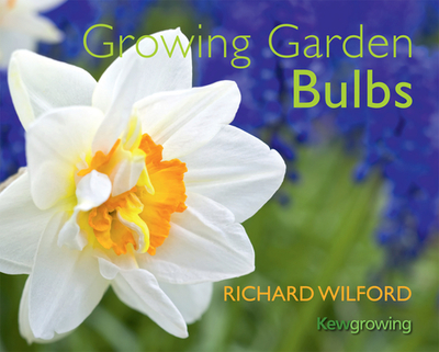 Growing Garden Bulbs - Wilford, Richard