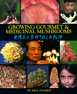 Growing Gourmet and Medicinal Mushrooms - Stamets, Paul