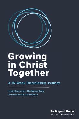 Growing in Christ Together: Participant Guide - Watson, Brad, and Meysenburg, Abe, and Kuravackal, Justin