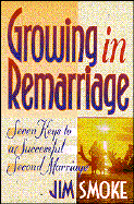 Growing in Remarriage: Seven Keys to a Successful Second Marriage